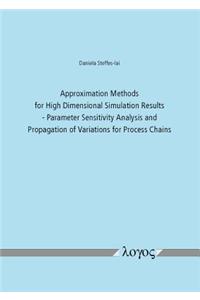 Approximation Methods for High Dimensional Simulation Results