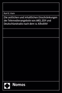 Die Zeitlichen Und Inhaltlichen Einschrankungen Der Telemedienangebote Von Ard, Zdf Und Deutschlandradio Nach Dem 12. Randstv