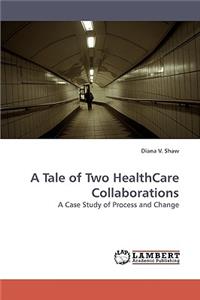 Tale of Two HealthCare Collaborations