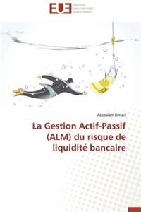 Gestion Actif-Passif (Alm) Du Risque de Liquidité Bancaire