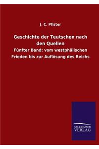 Geschichte Der Teutschen Nach Den Quellen