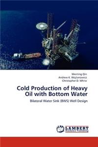 Cold Production of Heavy Oil with Bottom Water