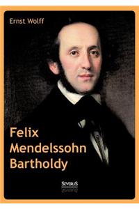 Felix Mendelssohn Bartholdy