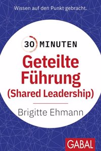 30 Minuten Geteilte Fuhrung: Shared Leadership