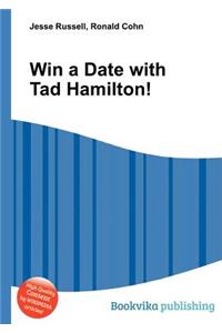 Win a Date with Tad Hamilton!