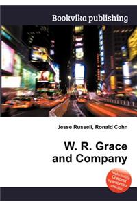 W. R. Grace and Company