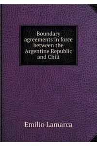 Boundary agreements in force between the Argentine Republic and Chili