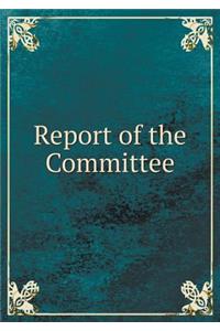 Report of the Committee