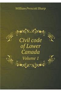 Civil Code of Lower Canada Volume 1