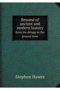Resumé of ancient and modern history from the deluge to the present time