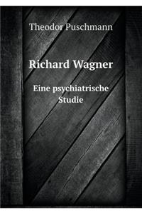 Richard Wagner Eine psychiatrische Studie