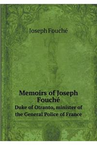 Memoirs of Joseph Fouché Duke of Otranto, Minister of the General Police of France