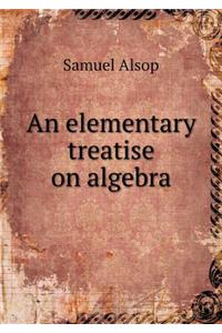 An elementary treatise on algebra