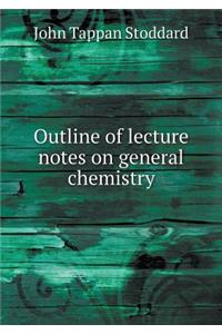 Outline of lecture notes on general chemistry