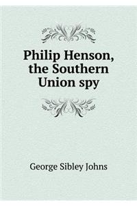 Philip Henson, the Southern Union Spy