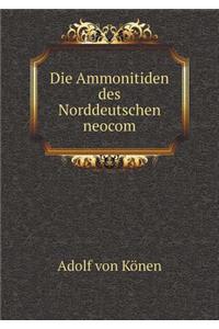 Die Ammonitiden des Norddeutschen neocom