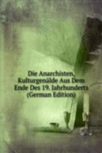 Die Anarchisten, Kulturgenalde Aus Dem Ende Des 19. Jahrhunderts (German Edition)