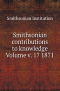 Smithsonian contributions to knowledge Volume v. 17 1871