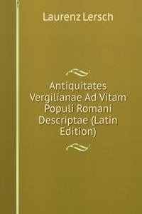 Antiquitates Vergilianae Ad Vitam Populi Romani Descriptae (Latin Edition)