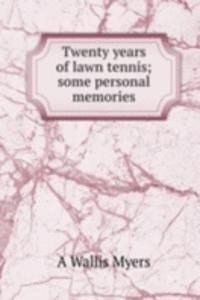Twenty years of lawn tennis; some personal memories