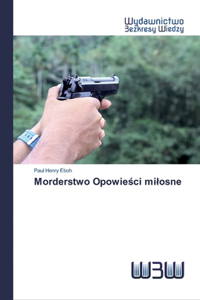 Morderstwo Opowie&#347;ci milosne