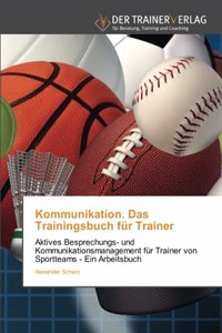 Kommunikation. Das Trainingsbuch für Trainer