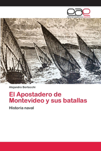 Apostadero de Montevideo y sus batallas