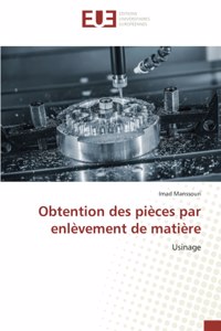 Obtention des pièces par enlèvement de matière