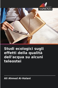 Studi ecologici sugli effetti della qualità dell'acqua su alcuni teleostei