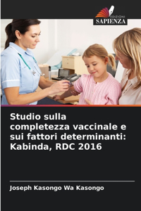 Studio sulla completezza vaccinale e sui fattori determinanti