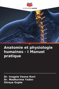 Anatomie et physiologie humaines - I Manuel pratique