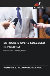 Entrare E Avere Successo in Politica