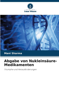 Abgabe von Nukleinsäure-Medikamenten