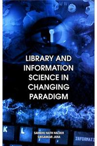 Library and Information Science in Changing Paradigm