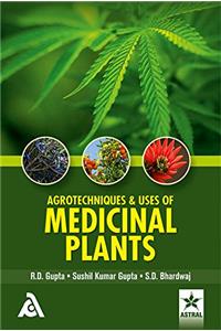 Agrotechniques & Uses Of Medicinal Plants