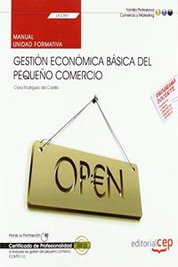 Manual. Gestion economica basica del pequeno comercio (UF2381). Certificados de profesionalidad. Actividades de gestion del pequeno comercio (COMT0112)