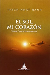 El sol, mi corazon : vivir conscientemente