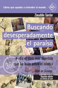 Buscando desesperadamente el paraiso: Un viaje por las sociedades musulmanas del mundo