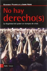 No Hay Derecho(s): La Ilegalidad del Poder En Tiempos de Crisis