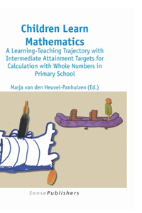 Children Learn Mathematics: A Learning-Teaching Trajectory with Intermediate Attainment Targets for Calculation with Whole Numbers in Primary School