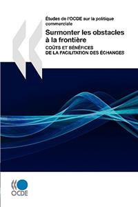 Études de l'OCDE sur la politique commerciale Surmonter les obstacles à la frontière