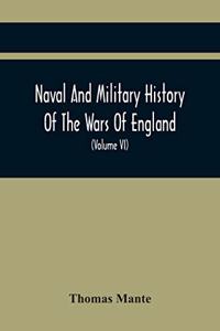 Naval And Military History Of The Wars Of England