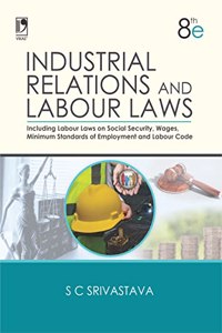 Industrial Relations And Labour Laws, 7E