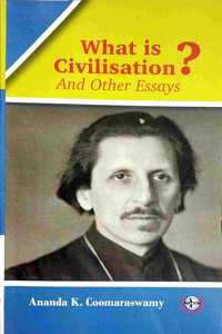 What is Civilisation ? and other essays