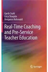 Real-Time Coaching and Pre-Service Teacher Education