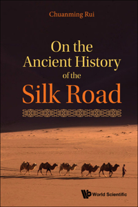 On the Ancient History of the Silk Road