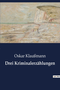 Drei Kriminalerzählungen