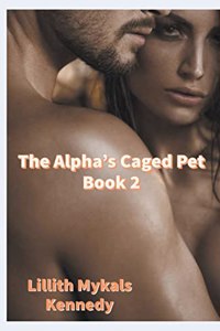 Alpha's Caged Pet Book 2