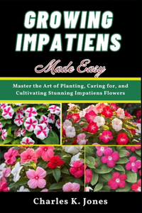 Growing Impatiens Made Easy