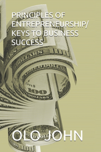 Principles of Entrepreneurship/ Keys to Business Success